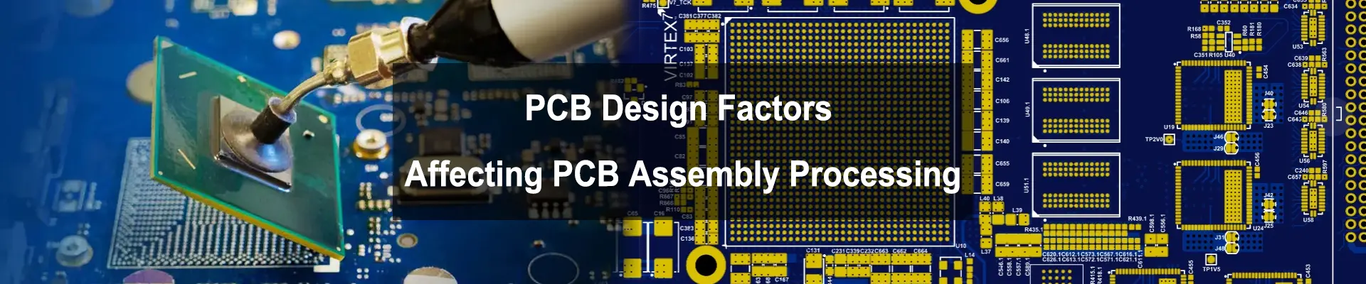 PCB Design Factors Affecting PCB Assembly Processing